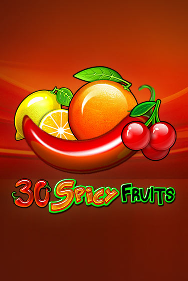 30 Spicy Fruits - играть онлайн | Казино GMSlots бесплатно без регистрации