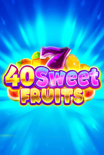 40 Sweet Fruits - играть онлайн | Казино GMSlots бесплатно без регистрации