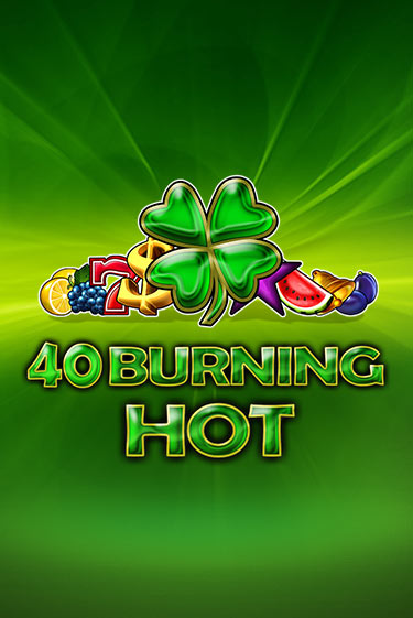 40 Burning Hot - играть онлайн | Казино GMSlots бесплатно без регистрации