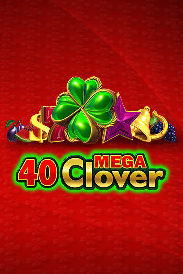 40 Mega Clover - играть онлайн | Казино GMSlots бесплатно без регистрации