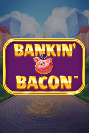 Bankin' Bacon - играть онлайн | Казино GMSlots бесплатно без регистрации