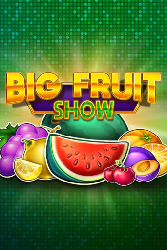 Big Fruit Show - играть онлайн | Казино GMSlots бесплатно без регистрации