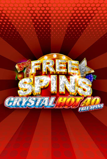 Crystal Hot 40 Free Spins - играть онлайн | Казино GMSlots бесплатно без регистрации