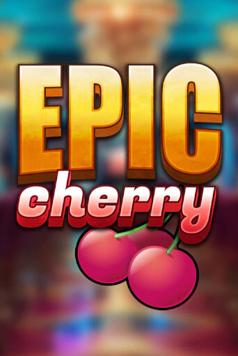 Epic Cherry1 - играть онлайн | Казино GMSlots бесплатно без регистрации