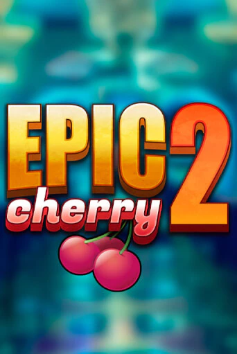 Epic Cherry 2 - играть онлайн | Казино GMSlots бесплатно без регистрации