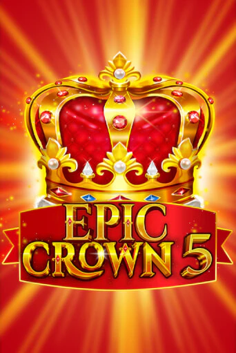 Epic Crown 5 - играть онлайн | Казино GMSlots бесплатно без регистрации