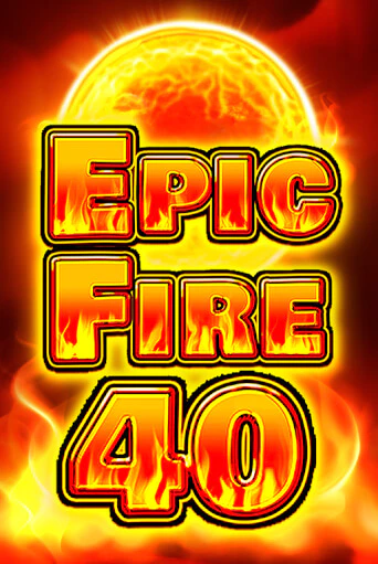 Epic Fire 40 - играть онлайн | Казино GMSlots бесплатно без регистрации