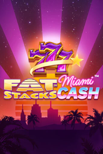 FatStacks Miami Cash - играть онлайн | Казино GMSlots бесплатно без регистрации