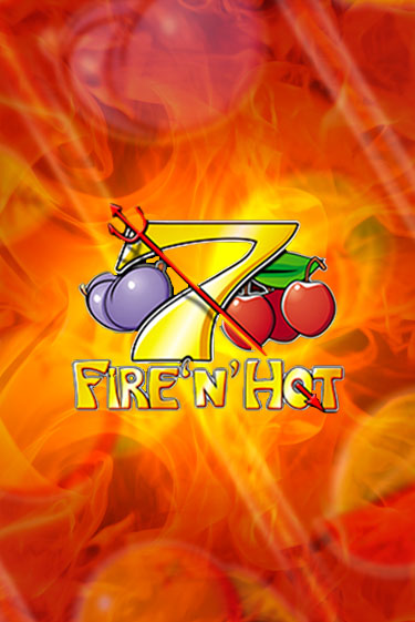 Fire 'n' Hot - играть онлайн | Казино GMSlots бесплатно без регистрации