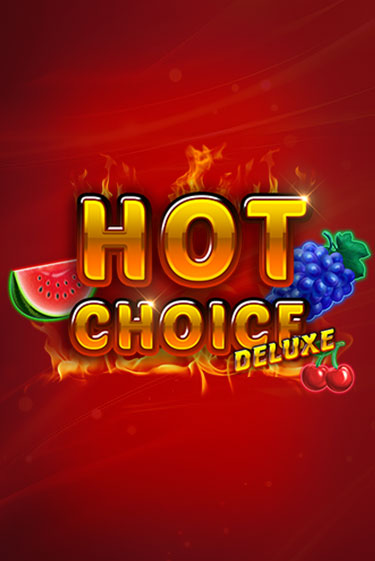 Hot Choice Deluxe - играть онлайн | Казино GMSlots бесплатно без регистрации