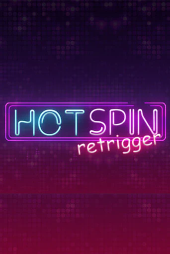 Hot Spin Retrigger - играть онлайн | Казино GMSlots бесплатно без регистрации