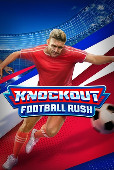 Knockout Football Rush - играть онлайн | Казино GMSlots бесплатно без регистрации