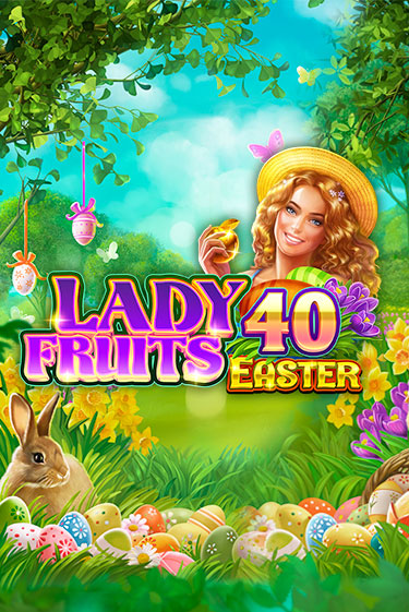 Lady Fruits 40 Easter - играть онлайн | Казино GMSlots бесплатно без регистрации