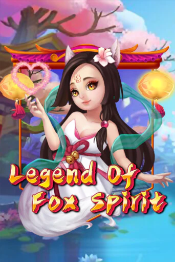 Legend of Fox Spirit - играть онлайн | Казино GMSlots бесплатно без регистрации