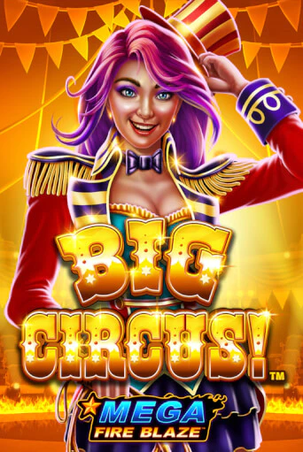 Mega Fire Blaze: Big Circus - играть онлайн | Казино GMSlots бесплатно без регистрации