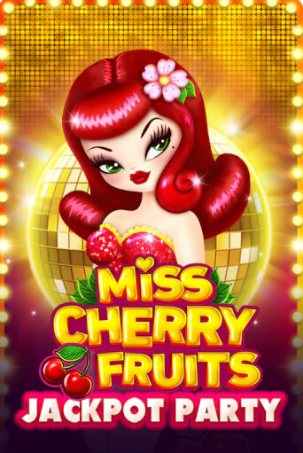 Miss Cherry Fruits Jackpot Party - играть онлайн | Казино GMSlots бесплатно без регистрации