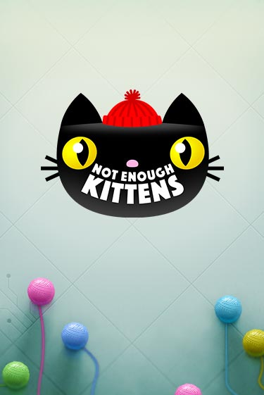 Not Enough Kittens - играть онлайн | Казино GMSlots бесплатно без регистрации