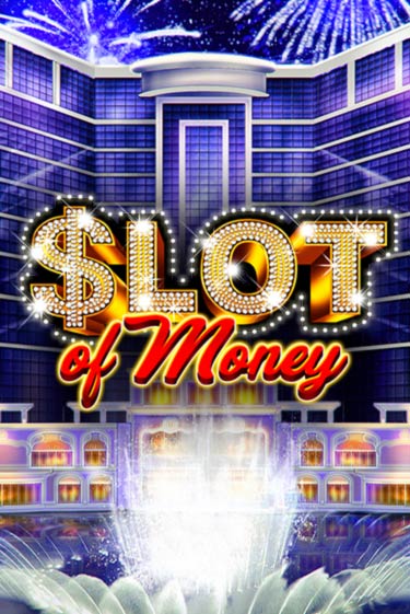 Slot Of Money - играть онлайн | Казино GMSlots бесплатно без регистрации