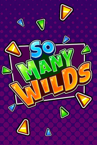 So Many Wilds - играть онлайн | Казино GMSlots бесплатно без регистрации