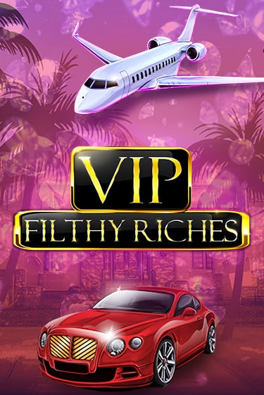 VIP Filthy Riches - играть онлайн | Казино GMSlots бесплатно без регистрации