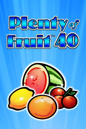 Plenty of Fruit 40 - играть онлайн | Казино GMSlots бесплатно без регистрации