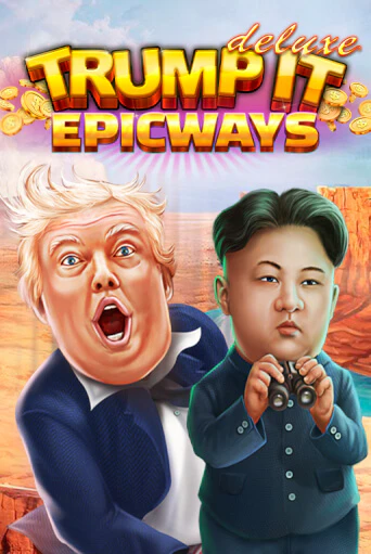 Trump It Deluxe EPICWAYS - играть онлайн | Казино GMSlots бесплатно без регистрации