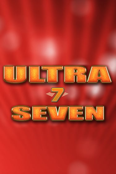 Ultra Seven - играть онлайн | Казино GMSlots бесплатно без регистрации